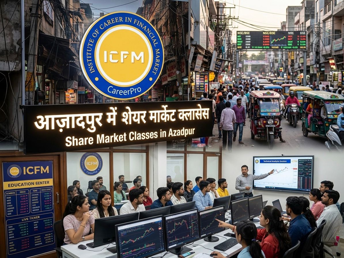 Share Market Classes in Azadpur – Practical Stock Market Training by ICFM India